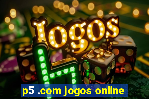 p5 .com jogos online