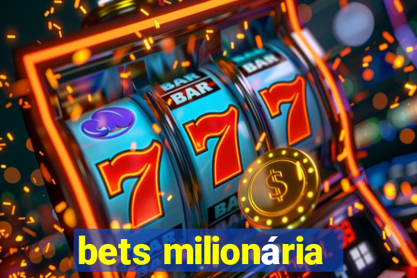 bets milionária