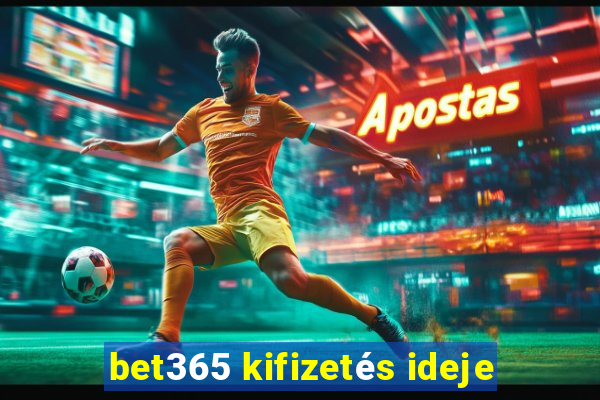 bet365 kifizetés ideje