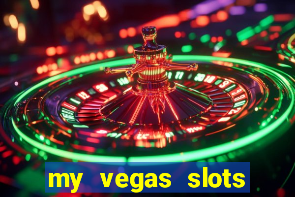 my vegas slots free chips