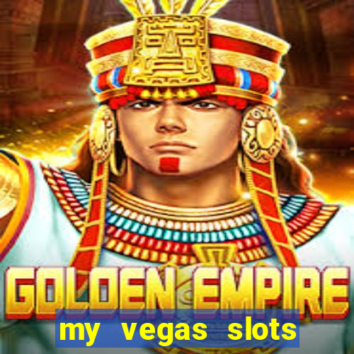 my vegas slots free chips