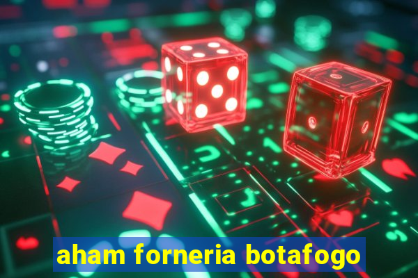 aham forneria botafogo