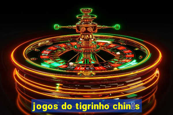 jogos do tigrinho chin锚s