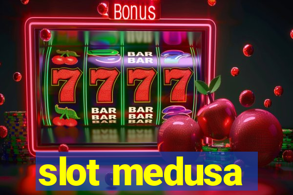 slot medusa