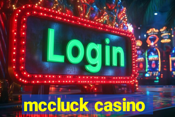 mccluck casino