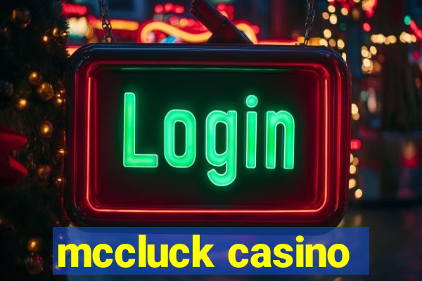 mccluck casino