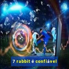 7 rabbit é confiável