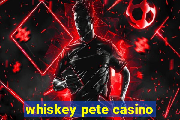 whiskey pete casino