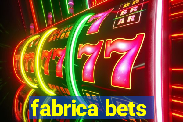 fabrica bets