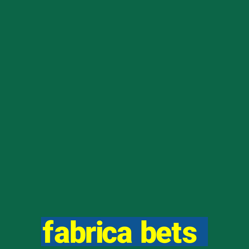 fabrica bets