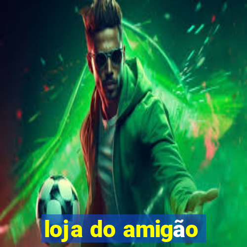 loja do amigão