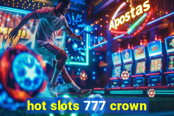 hot slots 777 crown