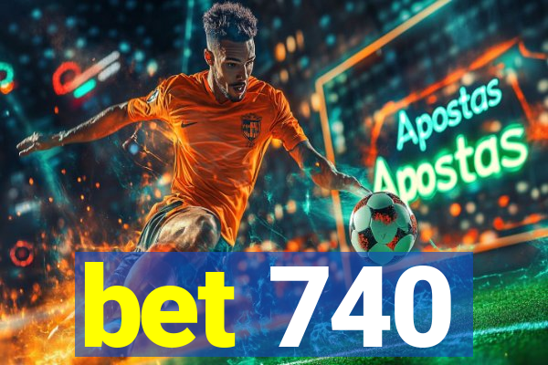 bet 740