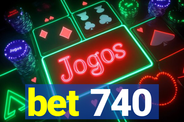 bet 740