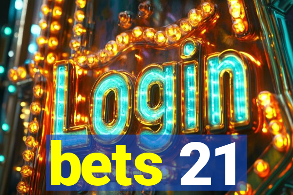 bets 21