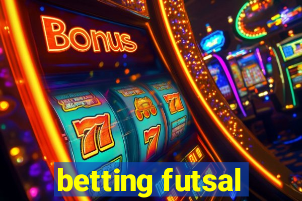 betting futsal