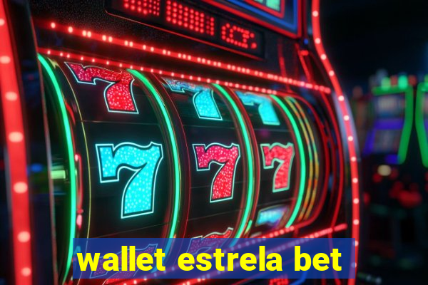 wallet estrela bet