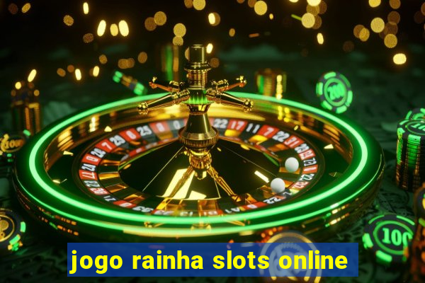 jogo rainha slots online