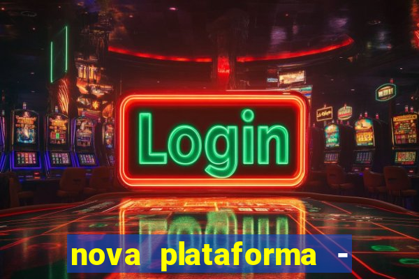 nova plataforma - fortune tiger