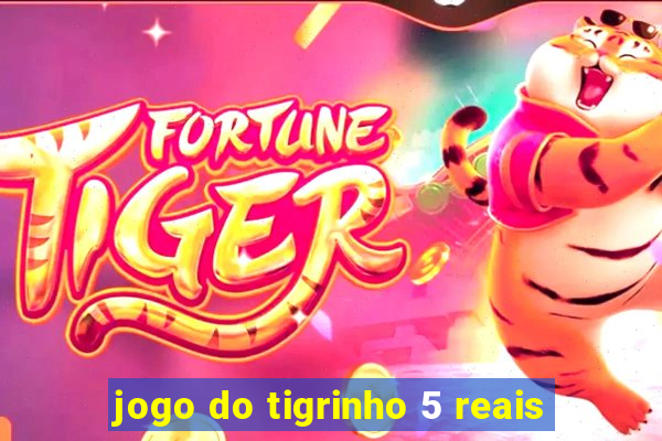 jogo do tigrinho 5 reais