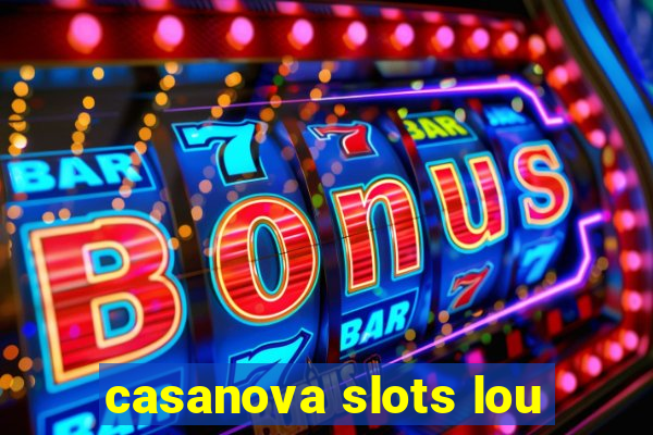 casanova slots lou