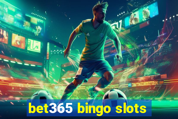 bet365 bingo slots