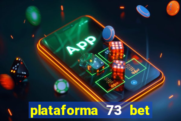 plataforma 73 bet é confiável