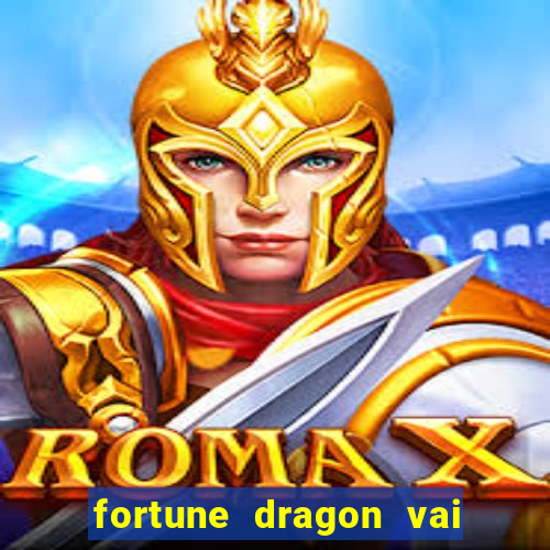 fortune dragon vai de bet