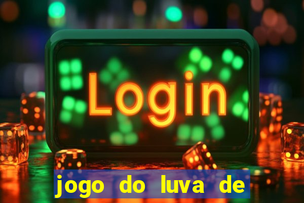 jogo do luva de pedreiro para ganhar dinheiro