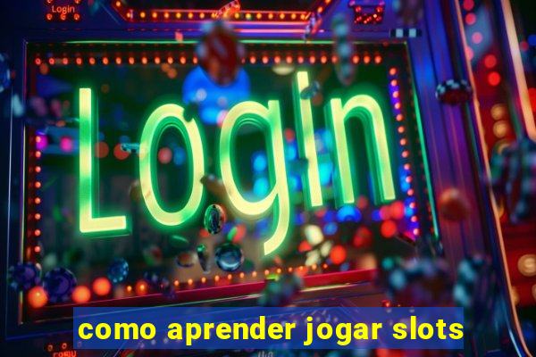 como aprender jogar slots