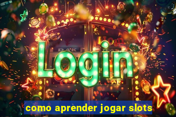 como aprender jogar slots