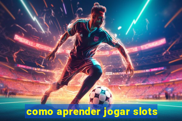 como aprender jogar slots