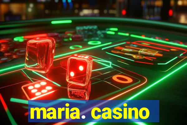 maria. casino