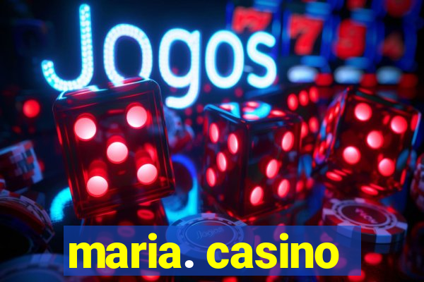 maria. casino