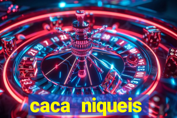 caca niqueis dinheiro real