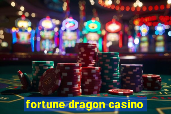 fortune dragon casino