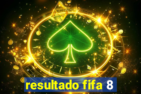 resultado fifa 8