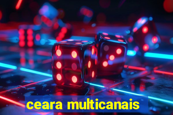 ceara multicanais