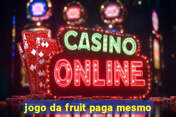 jogo da fruit paga mesmo