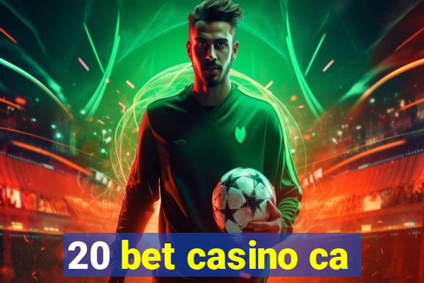 20 bet casino ca