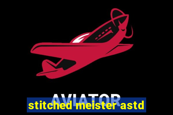 stitched meister astd