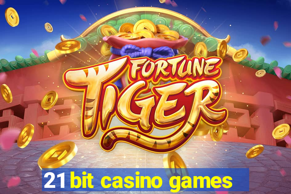 21 bit casino games