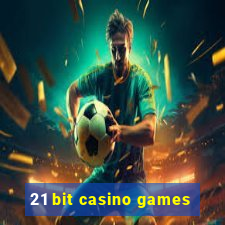 21 bit casino games