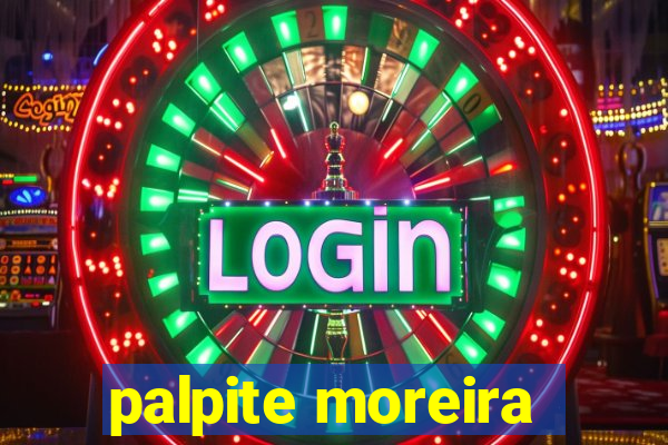 palpite moreira