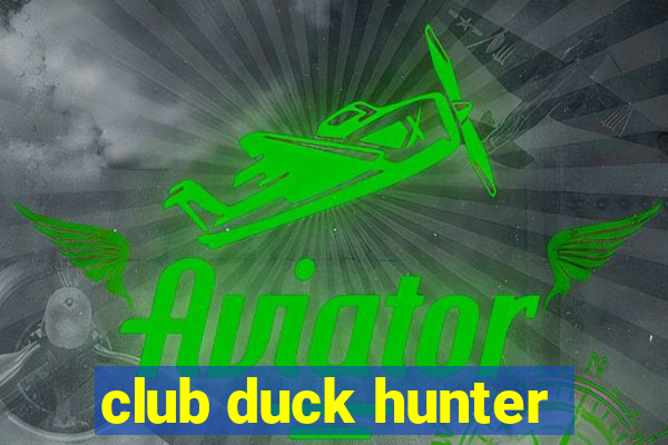 club duck hunter