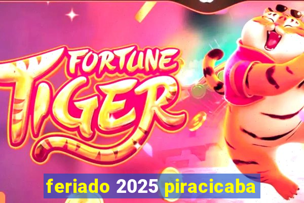 feriado 2025 piracicaba