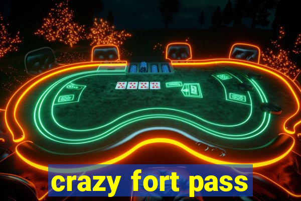 crazy fort pass