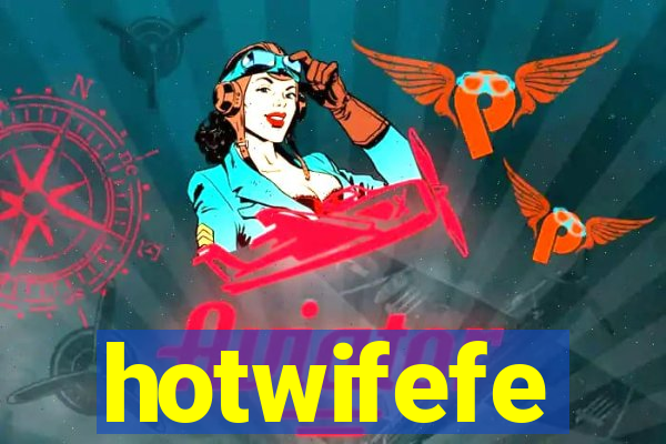 hotwifefe