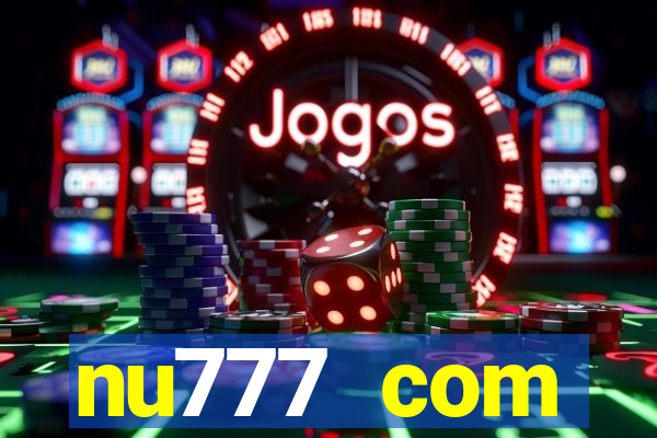 nu777 com plataforma de jogos