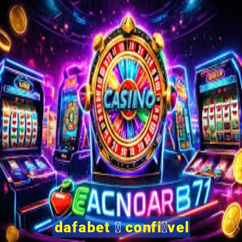 dafabet 茅 confi谩vel